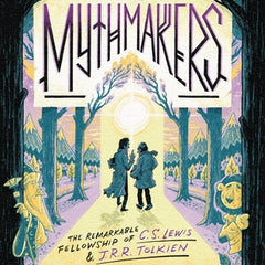 The Mythmakers: The Remarkable Fellowship of C.S. Lewis & J.R.R. Tolkien (a Graphic Novel)