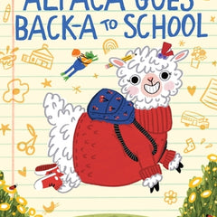 Alpaca Goes Back-A to School: A Picture Book