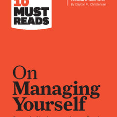 Hbr's 10 Must Reads on Managing Yourself (with Bonus Article How Will You Measure Your Life? by Clayton M. Christensen)