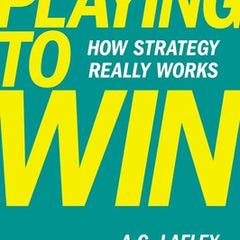 Playing to Win: How Strategy Really Works