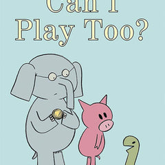 Can I Play Too?-An Elephant and Piggie Book