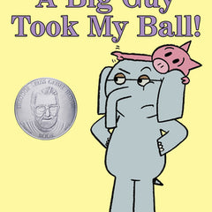 A Big Guy Took My Ball!-An Elephant and Piggie Book