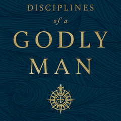 Disciplines of a Godly Man (Updated Edition)