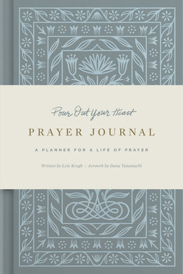 Pour Out Your Heart Prayer Journal: A Planner for a Life of Prayer (Cloth Over Board)