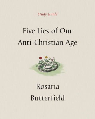 Five Lies of Our Anti-Christian Age Study Guide