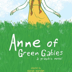Anne of Green Gables: A Graphic Novel