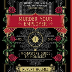 Murder Your Employer: The McMasters Guide to Homicide