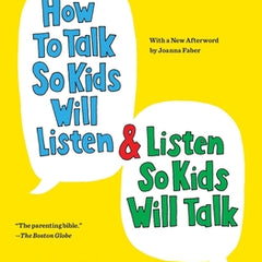 How to Talk So Kids Will Listen & Listen So Kids Will Talk (Anniversary, Updated)