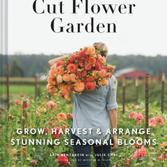 Floret Farm's Cut Flower Garden: Grow, Harvest, and Arrange Stunning Seasonal Blooms