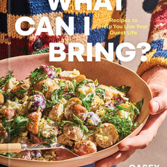 What Can I Bring?: Recipes to Help You Live Your Guest Life - A Cookbook