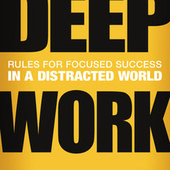 Deep Work: Rules for Focused Success in a Distracted World