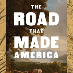 The Road That Made America: A Modern Pilgrim's Journey on the Great Wagon Road