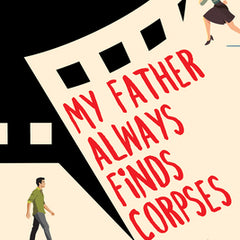 My Father Always Finds Corpses