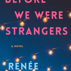 Before We Were Strangers: A Love Story