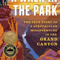 A Walk in the Park: The True Story of a Spectacular Misadventure in the Grand Canyon