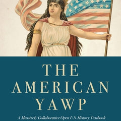 The American Yawp, Volume 2: A Massively Collaborative Open U.S. History Textbook: Since 1877