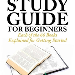 Bible Study Guide for Beginners: Each of the 66 Books Explained for Getting Started