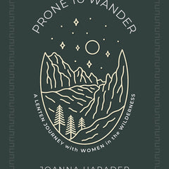 Prone to Wander: A Lenten Journey with Women in the Wilderness