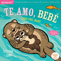 Indestructibles: Te Amo, Bebé / Love You, Baby: Chew Proof - Rip Proof - Nontoxic - 100% Washable (Book for Babies, Newborn Books, Safe to Chew)