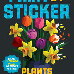 Paint by Sticker (Official): Plants and Flowers: Create 12 Stunning Images One Sticker at a Time!