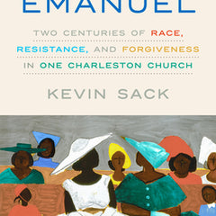 Mother Emanuel: Two Centuries of Race, Resistance, and Forgiveness in One Charleston Church