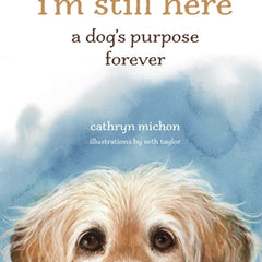 I'm Still Here: A Dog's Purpose Forever