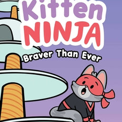 Kitten Ninja: Braver Than Ever Volume 2