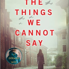 The Things We Cannot Say: A WWII Historical Fiction Novel