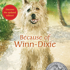 Because of Winn-Dixie: (A Beloved Middle-Grade Classic about Friendship, Family, and a Dog That Changes Everything - For Kids Ages 9-12 in Grades 4-7)