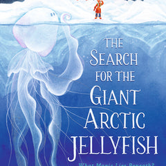 The Search for the Giant Arctic Jellyfish