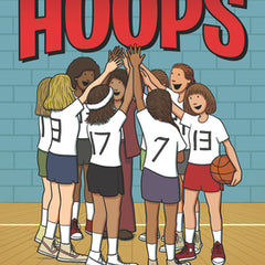 Hoops: A Graphic Novel: (A Middle Grade Novel about Perseverance, Gender Equality, and Teamwork for Kids Ages 8-12 in Grades 3-7)