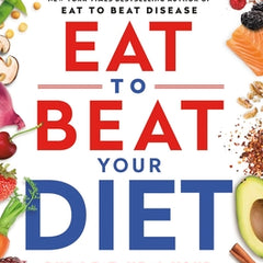 Eat to Beat Your Diet: Burn Fat, Heal Your Metabolism, and Live Longer