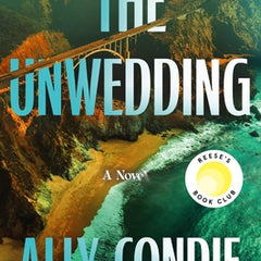 The Unwedding: Reese's Book Club Pick (a Novel)