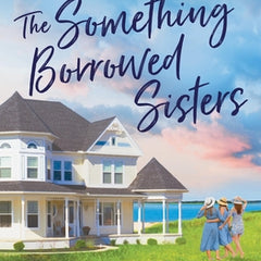The Something Borrowed Sisters