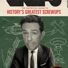 Snafu: The Definitive Guide to History's Greatest Screwups