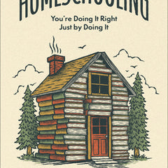 Homeschooling: You're Doing It Right Just by Doing It