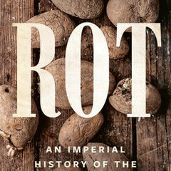 Rot: An Imperial History of the Irish Famine