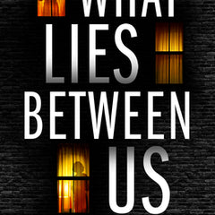 What Lies Between Us