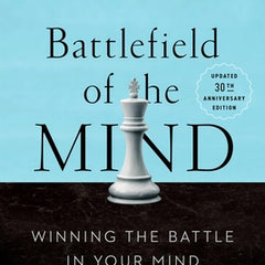 Battlefield of the Mind (30th Anniversary Edition): Winning the Battle in Your Mind