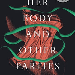 Her Body and Other Parties: Stories