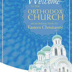 Welcome to the Orthodox Church: An Introduction to Eastern Christianity