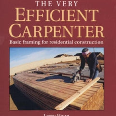 The Very Efficient Carpenter: Basic Framing for Residential Construction/Fpbp