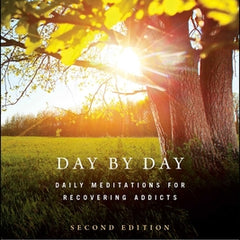 Day by Day: Daily Meditations for Recovering Addicts, Second Edition