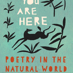 You Are Here: Poetry in the Natural World