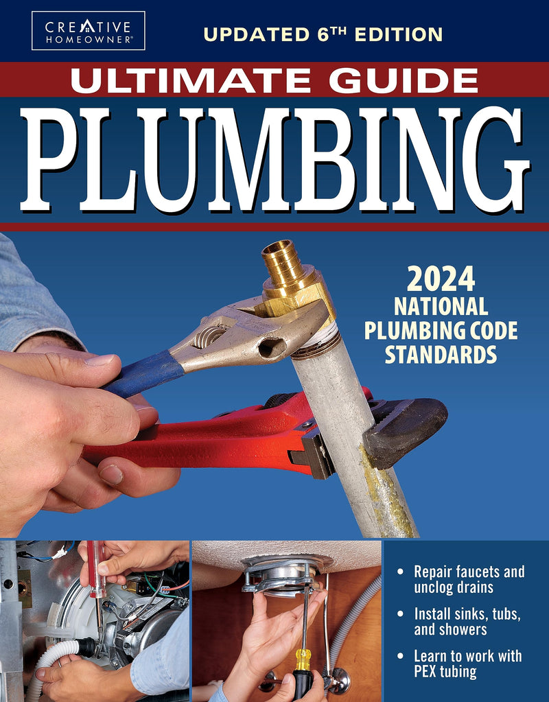 Ultimate Guide: Plumbing, Updated 6th Edition: Meets 2024 National Plumbing Code Standards