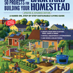 50 Projects for Building Your Backyard Homestead, Updated Edition: A Hands-On, Step-By-Step Sustainable-Living Guide
