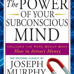 The Power of Your Subconscious Mind: Unlock the Secrets Within