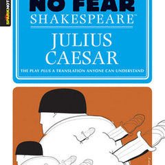 Julius Caesar: No Fear Shakespeare Side-By-Side Plain English