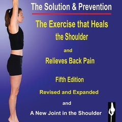Shoulder Pain? The Solution & Prevention: Fifth Edition, Revised & Expanded