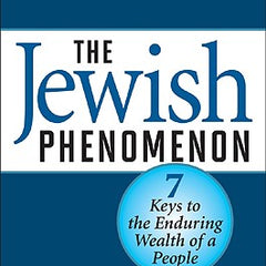 The Jewish Phenomenon: Seven Keys to the Enduring Wealth of a People
